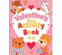 Valentine’s Day Activity Book: A Full-Color Learning Activity Book with Puzzles, Games & Valentine Fun for Kids Ages 4-8