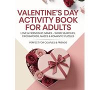 Valentine’s Day Activity Book for Adults: Romantic and Friendly Games to Enjoy Together, Activity Book for Valentine’s Day: Thoughtful Puzzles for ... - Word Searches, Crosswords, Mazes & Romantic