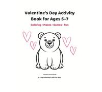 Valentine’s Day Activity Book for Ages 5-7: Coloring • Mazes • Games • Fun