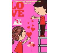 Valentine’s Day Activity Book for Kids Ages 14-18: Creative Valentines Activities For Children