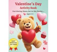 Valentine’s Day Activity Book for Kids Ages 3-5: Fun Coloring, Mazes, Dot-to-Dot, Puzzles and More!: Cute & Educational Holiday Workbook for Toddlers ... and Scissor Skills Practice (Ages 3, 4, 5)