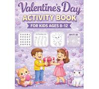 Valentine’s Day Activity Book for Kids Fun Learning and Play Book with Puzzles, Games, Coloring and Math Activities | Ages 8-12: A Valentine-Themed ... Motor Skills, and Fun Exercises for Children