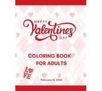 Valentine’s Day Adult Coloring Book.: An adult coloring book with romantic and relaxing Valentine's Day designs for stress relief. It has 100 pages and is 8.5x11 inches.