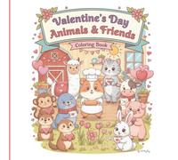 Valentine’s Day Animals & Friends: A Super Cute Coloring Book of Love, Kindness, and Friendship for Kids