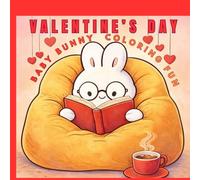 “VALENTINE’S DAY" “BABY BUNNY COLORING FUN”: “BABY BUNNY COLOERING FUN' Coloring Book For All Ages