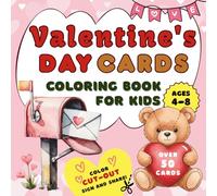 Valentine’s Day Cards Coloring Book for Kids Ages 4-8: 50+ DIY Cut Out Greeting Cards for School Classroom Exchange | Fun Arts and Crafts Activity Gift to Color, Create, and Share