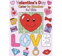 Valentine’s Day Color by Number for Kids: Cute and Simple Color by Number Designs for Valentine’s Day Fun