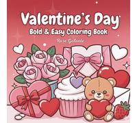 Valentine’s Day Coloring Book Bold and Easy: Cute, simple and relaxing coloring book, great for kids, teens and adults.