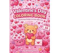 Valentine’s Day Coloring Book: Cute & Cozy Designs to Color with Love (AuraSynth Holiday Coloring Collection)