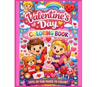 Valentine’s Day Coloring Book: Cute, Fun & Easy Valentine Designs For Little Hearts For Kids Ages 3-8