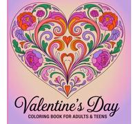 Valentine’s Day Coloring Book for Adults & Teens: Cozy Love Designs for Relaxing, Easy, and Enjoyable Coloring