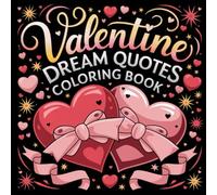 Valentine’s Day Coloring Book for Adults & Teens: Cute and Romantic Valentine Designs for Relaxation, Fun & Mindfulness