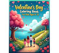 Valentine’s Day Coloring Book for Children Ages 8-12: Sweet Valentine Designs, Cute Characters and Heart-Themed Pages | Fun & Relaxing Colouring Activity for Boys and Girls | Large A4 Format