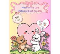 Valentine’s Day Coloring Book for Kids: Adorable Love-Filled Designs: Cute Baby Animals, Hearts,Balloons, Flowers & Rainbows - Simple & Fun for Preschool Ages 3-5