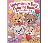 Valentine’s Day Coloring Book for Kids Ages 2-4: Big, Simple & Cute Valentine Coloring Pages for Toddlers and Preschoolers
