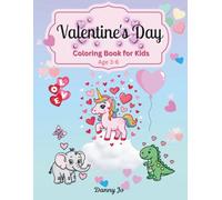 Valentine’s Day Coloring Book for Kids ages 3-6: Big and Simple Coloring Pages for Toddlers and Preschoolers with Cute Animals, Hearts and much More.