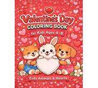 Valentine’s Day Coloring Book for Kids Ages 4-8 Cute Animals & Hearts