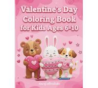 Valentine’s Day Coloring Book for Kids Ages 6-10: Cute 3D Animals, Hearts and Fun Valentine Coloring Pages