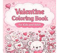 Valentine’s Day Coloring Book for Kids and Adults: A Lovely Collection of Heart, Couple, and Valentine Illustrations for All Ages