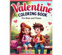 Valentine’s Day Coloring Book for Kids and Teens: 25 Bold and Easy Designs About Love, Friendship, and Kindness: Bold and Easy Love-Themed Coloring Pages for Kids and Teens