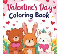Valentine’s Day Coloring Book for Kids: Cute and Easy Coloring Pages About Love and Friendship (Cute & Easy Coloring Series)