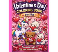 Valentine’s Day Coloring Book for Kids: Cute and Easy Designs with Hearts, Animals, and Fun Valentine Scenes