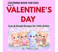Valentine’s Day Coloring Book for Kids: Cute and Simple Coloring Pages with Adorable Animals, Hearts and Love Designs for Toddlers and Preschoolers Ages 3-8