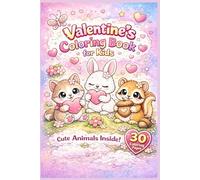 Valentine’s Day Coloring Book for Kids - Cute Animals, Hearts & Sweet Love Scenes: A Lovely and Easy Coloring Book with Adorable Animals, Hearts, Flowers and Valentine Fun for Children and Families