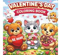 Valentine’s Day Coloring Book for Kids: Cute Hearts, Adorable Animals, Sweet Treats and Fun Valentine Designs
