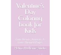 Valentine’s Day Coloring book for Kids: Cute Hearts, Animals & Love-Themed Pages