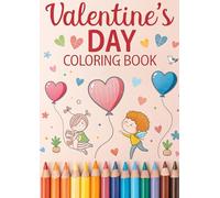 Valentine’s Day Coloring Book for Kids: Cute Hearts, Love Animals, Roses & Romantic Coloring Pages for Relaxation and Fun