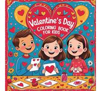 Valentine’s Day Coloring Book For Kids: Sweet Valentine’s Wishes and Coloring Fun for Little Hearts