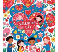 Valentine’s Day Coloring Book for Kids: Sweet Valentine’s Wishes and Coloring Fun for Little Hearts