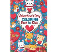 Valentine’s Day Coloring Book for Kids: Sweet Valentine’s Wishes and Coloring Fun for Little Hearts
