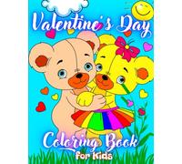 Valentine’s Day Coloring Book for Kids: Valentines Day Coloring Pages. Beautiful Designs With Cute Animals For Boys And Girls.