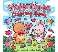 Valentine’s Day Coloring Book for Kids with Cute Hearts, Animals, Sweet Treats & Love-Themed Pages for Boys and Girls: Fun and Easy with Adorable ... Big Simple Pictures, and Creative Holiday Fun