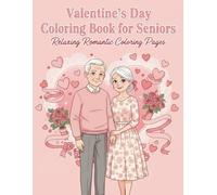 Valentine’s Day Coloring Book for Seniors: Relaxing Romantic Coloring Pages for Older Adults with Bold, Easy-to-Color Designs