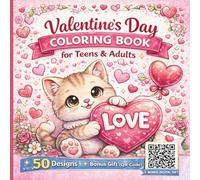 Valentine’s Day Coloring Book for Teens & Adults: 50 Cute & Romantic Designs to Relax and Unwind + Bonus Digital Gift via QR Code