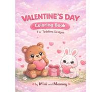 Valentine’s Day Coloring Book For Toddlers: Cute and Easy Designs (My First Holiday Coloring Book Series)