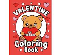Valentine’s Day Coloring Book for Toddlers & Kids: 50 Easy and Fun Valentine Designs Filled with Animals, Hearts, and More. to Color for Ages 2-6