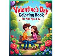 Valentine’s Day Colouring Book for Kids Ages 8-12: Cute Hearts, Sweet Animals, Love-Themed Scenes & Fun Valentine Designs | Relaxing Colouring Pages for Boys and Girls | A4 Large Format