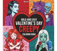 VALENTINE`S DAY CREEPY: Bold and Easy Valentine-Themed Illustrations Designed for Relaxing Adult Coloring (Valentine Coloring Books)