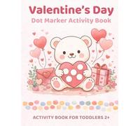 Valentine’s Day Dot Marker Activity Book for Toddlers Ages 2-4: Big Dots · Quiet Screen-Free Play · Fine Motor & Pre-Writing Skills (My First Dot Markers Activity Books)
