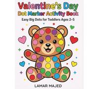 Valentine’s Day Dot Marker Activity Book for Toddlers Ages 2-5 Easy Big Dots Coloring Pages with Hearts, Cute Animals & Sweet Treats: Fun & Simple ... Perfect Gift for Ages 2, 3, 4 & 5