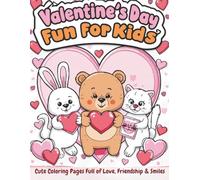 Valentine’s Day Fun for Kids: Cute and Simple Coloring Pages with Hearts, Animals & Friendship - Easy Valentine Coloring Book for Children Ages 3-7 (The Cute & Simple Valentine's Kids Collection)