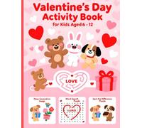 Valentine’s Day Gift Activity Book for Kids Ages 6-12: Packed with Mazes, Word Searches, Spot the Difference, Complete-the-Word & Logic Puzzles
