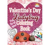Valentine’s Day Ladybug Coloring Book: Spread Coloring Love with Adorable Ladybugs!