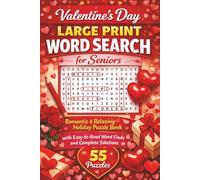 Valentine’s Day Large Print Word Search for Seniors: Romantic & Relaxing Holiday Puzzle Book with Easy-to-Read Word Finds and Complete Solutions (55 Puzzles)