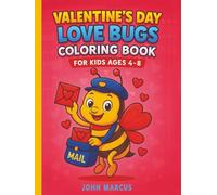 Valentine’s Day Love Bugs Coloring Book For Kids Ages 4-8: Cute and Fun Insect-Themed Valentine Coloring Pages, Adorable Love Bug Designs Scenes with ... to Color and Celebrate Friendship and Love.