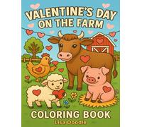 Valentine’s Day on the Farm: A Sweet & Simple Coloring Book for Kids Featuring Cows, Pigs, Lambs, and Chickens with Heartwarming Scenes